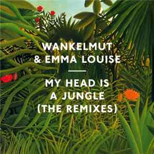 Wankelmut & Emma Louise - My Head Is A Jungle (The Remixes, Pt. 1) FLAC album