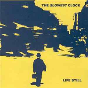The Slowest Clock - Life Still FLAC album