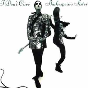 Shakespears Sister - I Don't Care FLAC album