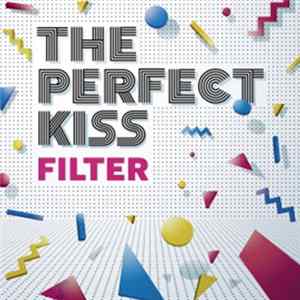 The Perfect Kiss - Filter FLAC album
