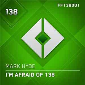 Mark Hyde - I'm Afraid Of 138 FLAC album
