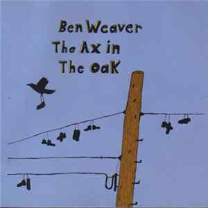 Ben Weaver - The Ax In The Oak FLAC album