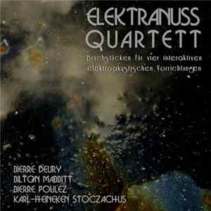 Elektranuss Quartett - Bruchstücken Für Vier Interaktiven Elektroakustischen Vorrichtungen FLAC album