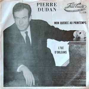 Pierre Dudan - Mon Québec Au Printemps / L'île D'Orléans FLAC album