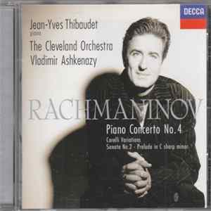 Rachmaninov, Jean-Yves Thibaudet, The Cleveland Orchestra, Vladimir Ashkenazy - Piano Concerto No.4, Corelli Variations, Sonata No.2 - Prelude In C Sharp Minor FLAC album