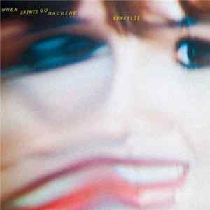 When Saints Go Machine - Konkylie FLAC album
