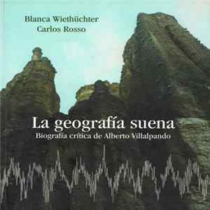 Alberto Villalpando - La Geografía Suena: Biografía Crítica De Alberto Villalpando FLAC album