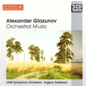 Glazunov, Evgeni Svetlanov, USSR Symphony Orchestra - Orchestral Music FLAC album