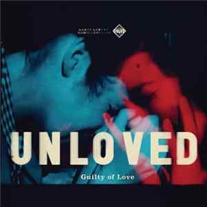 Unloved - Guilty Of Love FLAC album