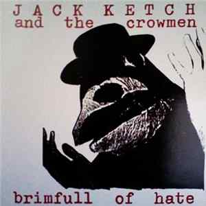 Jack Ketch And The Crowmen - Brimfull Of Hate FLAC album