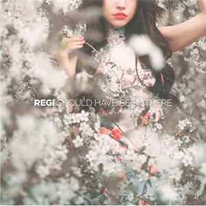 Regi - Should Have Been There FLAC album