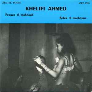Ahmed Khelifi - Frague El Mahboub / Selek El Marhoune FLAC album
