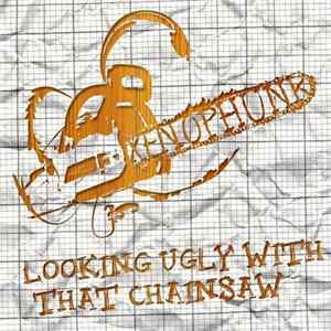 XenophunK - Looking Ugly With That Chainsaw FLAC album