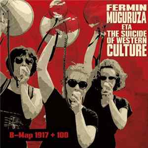 Fermin Muguruza Eta The Suicide Of Western Culture - B-Map 1917 + 100 FLAC album