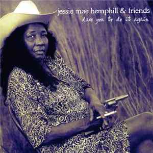 Jessie Mae Hemphill & Friends - Dare You To Do It Again FLAC album