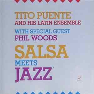 Tito Puente & His Latin Ensemble With Special Guest Phil Woods - Salsa Meets Jazz FLAC album