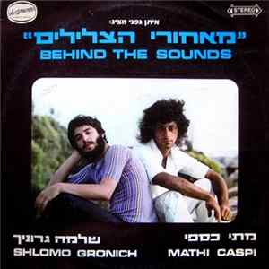 שלמה גרוניך, מתי כספי = Shlomo Gronich, Mathi Caspi - Behind The Sounds = מאחורי הצלילים FLAC album