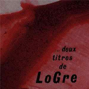 LoGre - ... Deux Titres De LoGre FLAC album