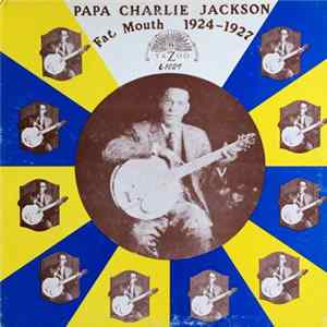 Papa Charlie Jackson - Fat Mouth 1924-1929 FLAC album