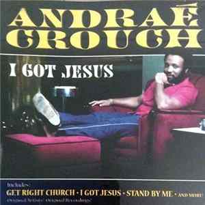 Andraé Crouch - I Got Jesus FLAC album