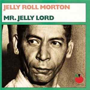 Jelly Roll Morton - Mr. Jelly Lord FLAC album