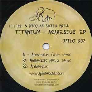 Felipe & Nicolas Bacher Pres. Titanium - Arabescus EP FLAC album