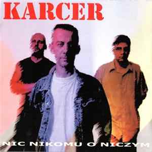 Karcer - Nic Nikomu O Niczym FLAC album