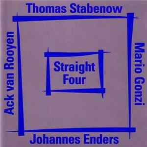 Thomas Stabenow, Ack Van Rooyen, Mario Gonzi, Johannes Enders - Straight Four FLAC album