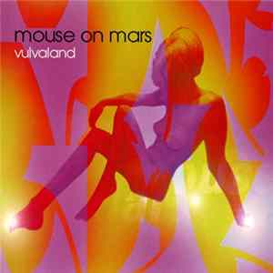 Mouse On Mars - Vulvaland FLAC album