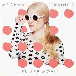 Meghan Trainor - Lips Are Movin FLAC album
