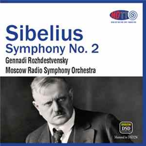 Sibelius, Gennadi Rozhdestvensky, Moscow Radio Symphony Orchestra - Symphony No. 2 FLAC album