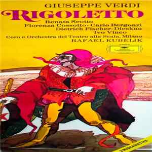Giuseppe Verdi - Dietrich Fischer-Dieskau, Renata Scotto, Carlo Bergonzi, Fiorenza Cossotto, Orchestra, Coro Del Teatro Alla Scala, Roberto Benaglio, Rafael Kubelik - Rigoletto FLAC album