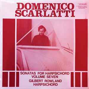 Gilbert Rowland, Domenico Scarlatti - Sonatas For Harpsichord, Vol. 7 FLAC album