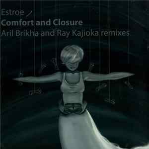 Estroe - Comfort & Closure (Aril Brikha and Ray Kajioka remixes) FLAC album