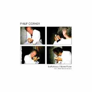 Philip Corner - Battutosso / Bone Pulse (And Other Nature Musics) FLAC album
