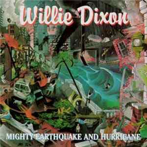 Willie Dixon - Mighty Earthquake And Hurricane FLAC album