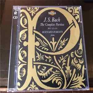 Bernard Roberts - J. S. Bach The Complete Partitas BWV 825-830 FLAC album