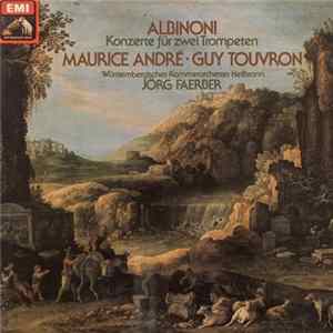 Albinoni - Guy Touvron - Maurice André - Jörg Faerber - Orchestre De Chambre De Württemberg - Konzerte Fur Zwei Trompeten FLAC album