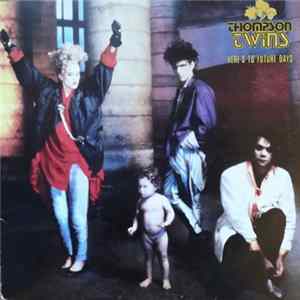Thompson Twins - Here's To Future Days FLAC album