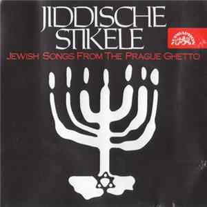 Various - Jiddische Stikele (Jewish Songs From The Prague Ghetto) FLAC album