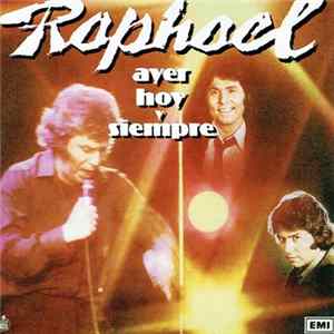 Raphael - Ayer, Hoy Y Siempre FLAC album