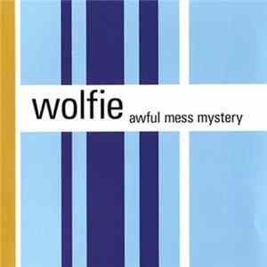 Wolfie - Awful Mess Mystery FLAC album