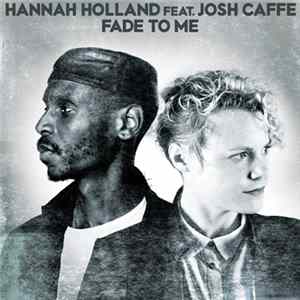 Hannah Holland Feat. Josh Caffe - Fade To Me FLAC album