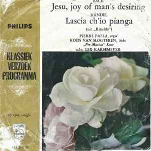 Bach, Händel, „Pro Musica“ Koor, Lex Karsemeyer - Jesu, Joy Of Man's Desiring / Lascia Ch'io Pianga FLAC album