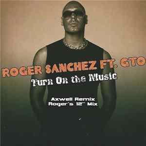 Roger Sanchez Ft. GTO - Turn On The Music FLAC album