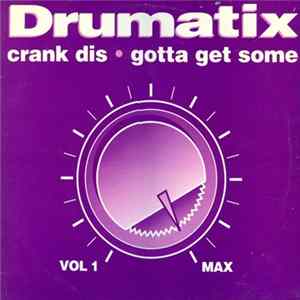 Drumatix - Crank Dis / Gotta Get Some FLAC album
