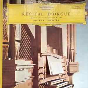 Johann Sebastian Bach - Karl Richter - Récital D'Orgue - Oeuvres de Jean-Sébastien Bach FLAC album