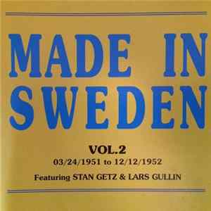 Various Featuring Stan Getz & Lars Gullin - Made In Sweden Vol. 2 03/24/1951 To 12/12/1952 FLAC album