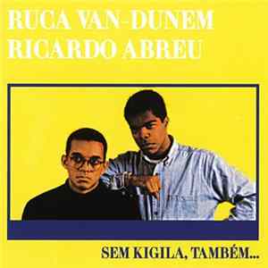 Ruca Van-Dunem, Ricardo Abreu - Sem Kigila,Também... FLAC album