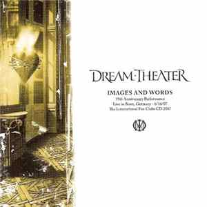 Dream Theater - Images And Words - 15th Anniversary Performance Live In Bonn, Germany - 6/16/07 - The International Fan Clubs CD 2007 FLAC album